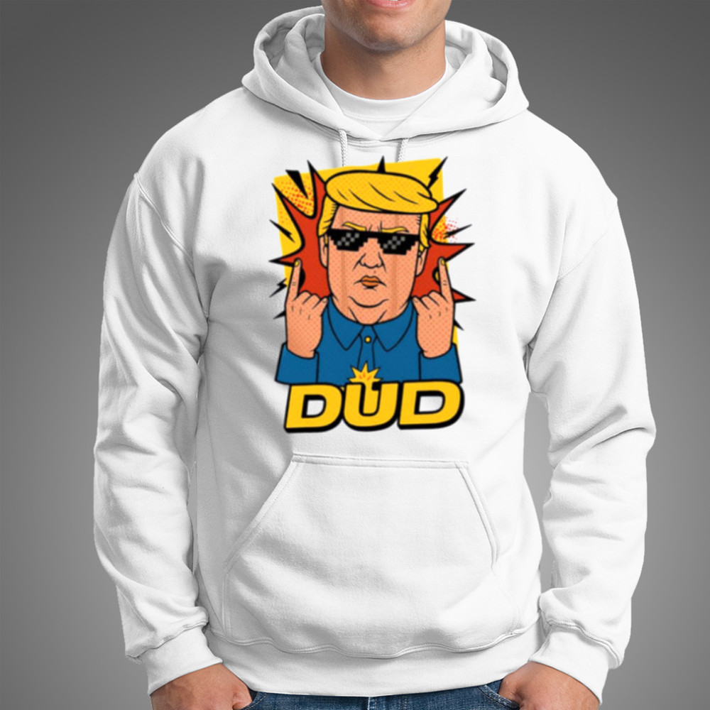Dud Donald Trump Roast Parody Funnyfits70 Humor Funny Retro Vintages Funny Quotes Animal Humor shirt Hoodie