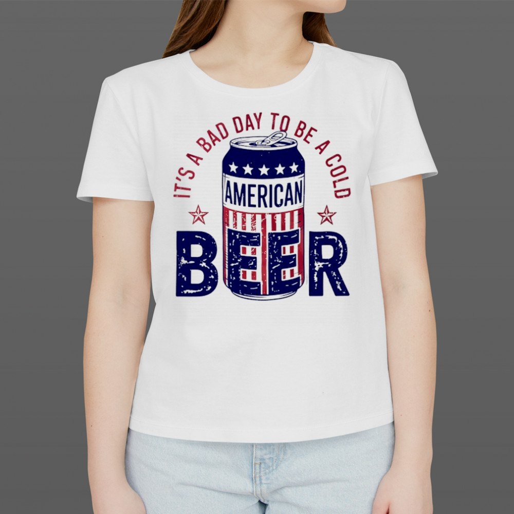 It’s a bad day to be a cold American Beer shirt Women's T-shirt