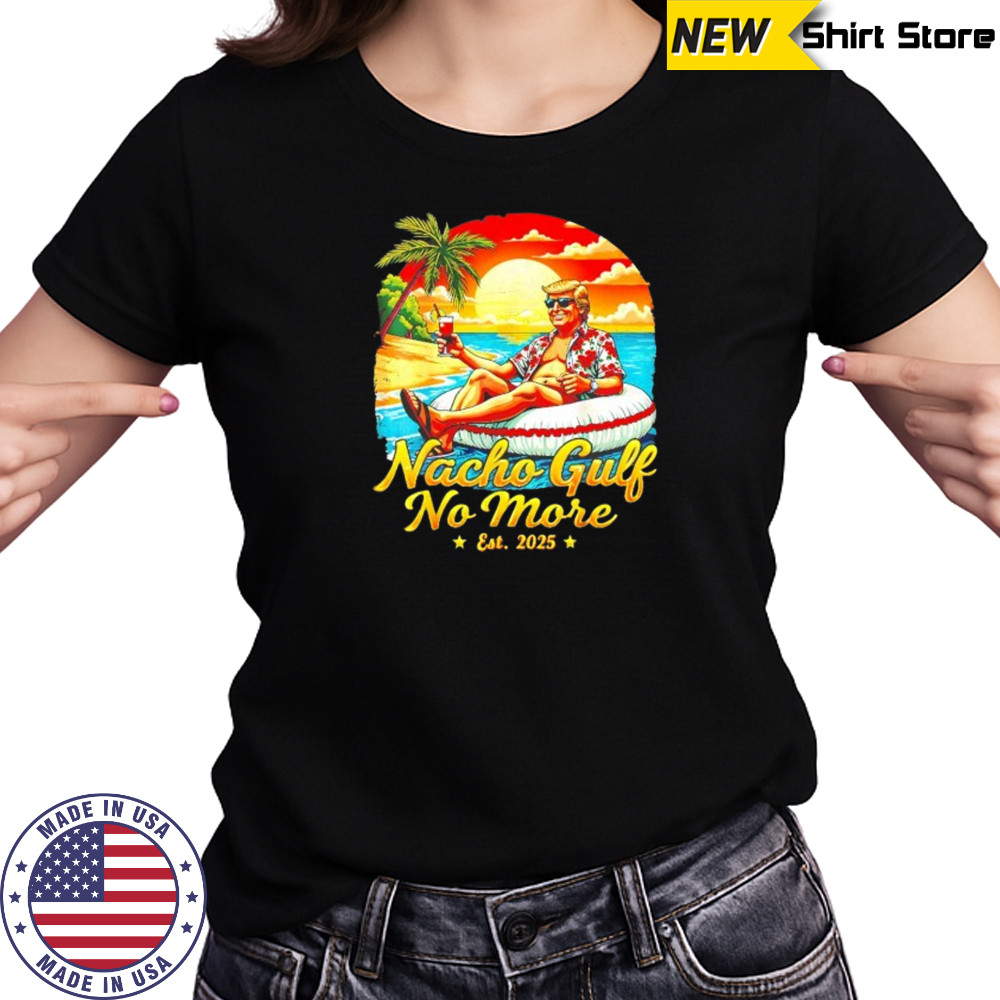 Nacho gulf no more Trump est. 2025 shirt Women's T-shirt