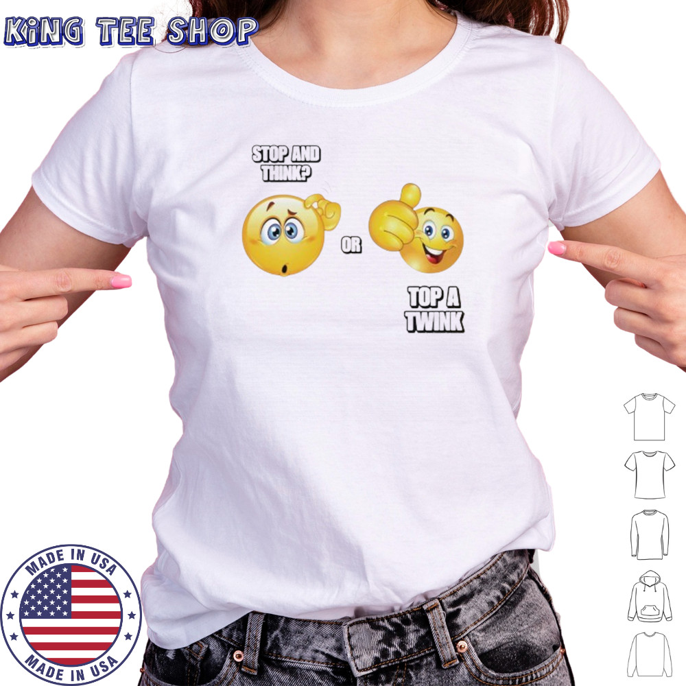 Stop and think or top a twink emoji shirt Women's T-shirt