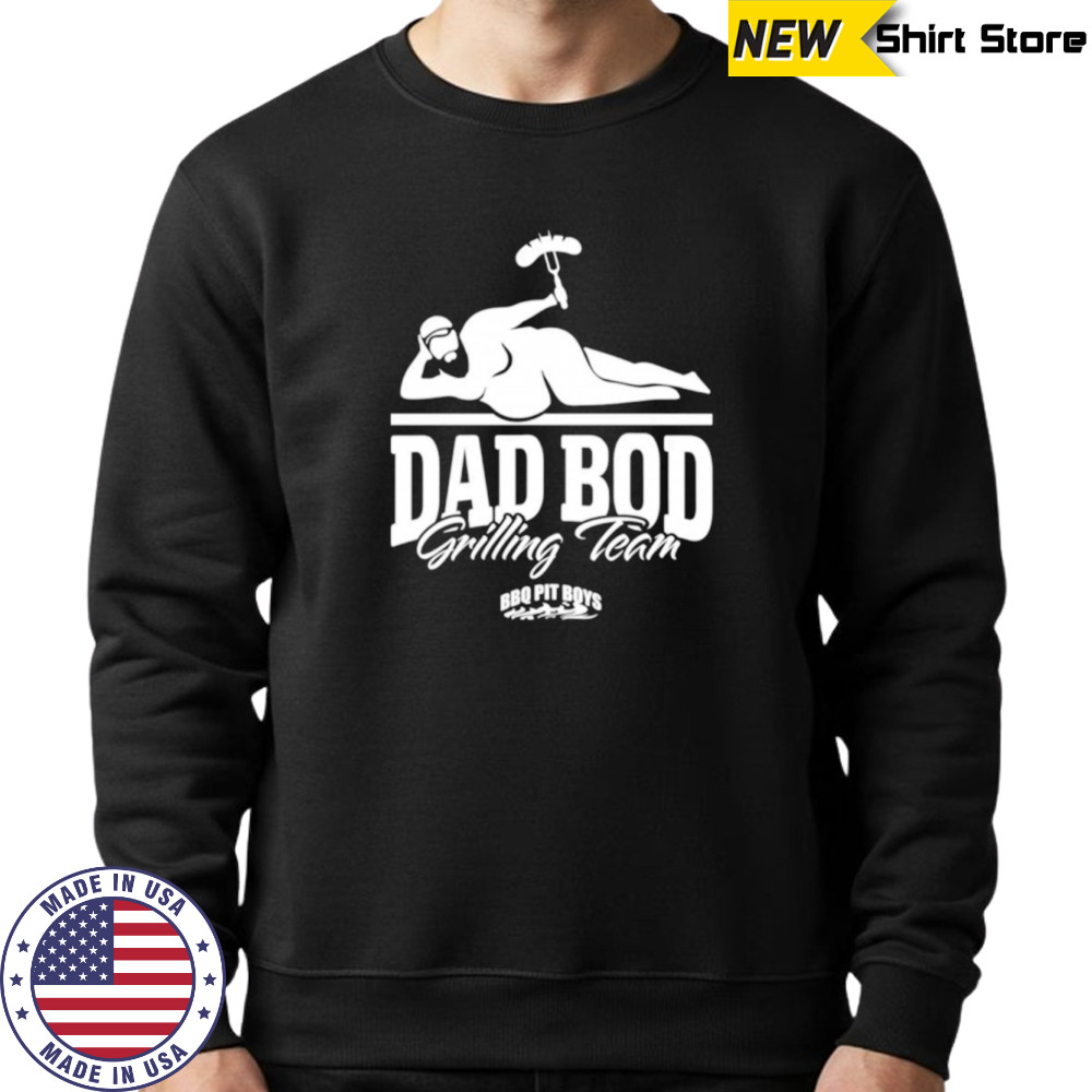 Dad bod grilling team shirt Sweatshirt