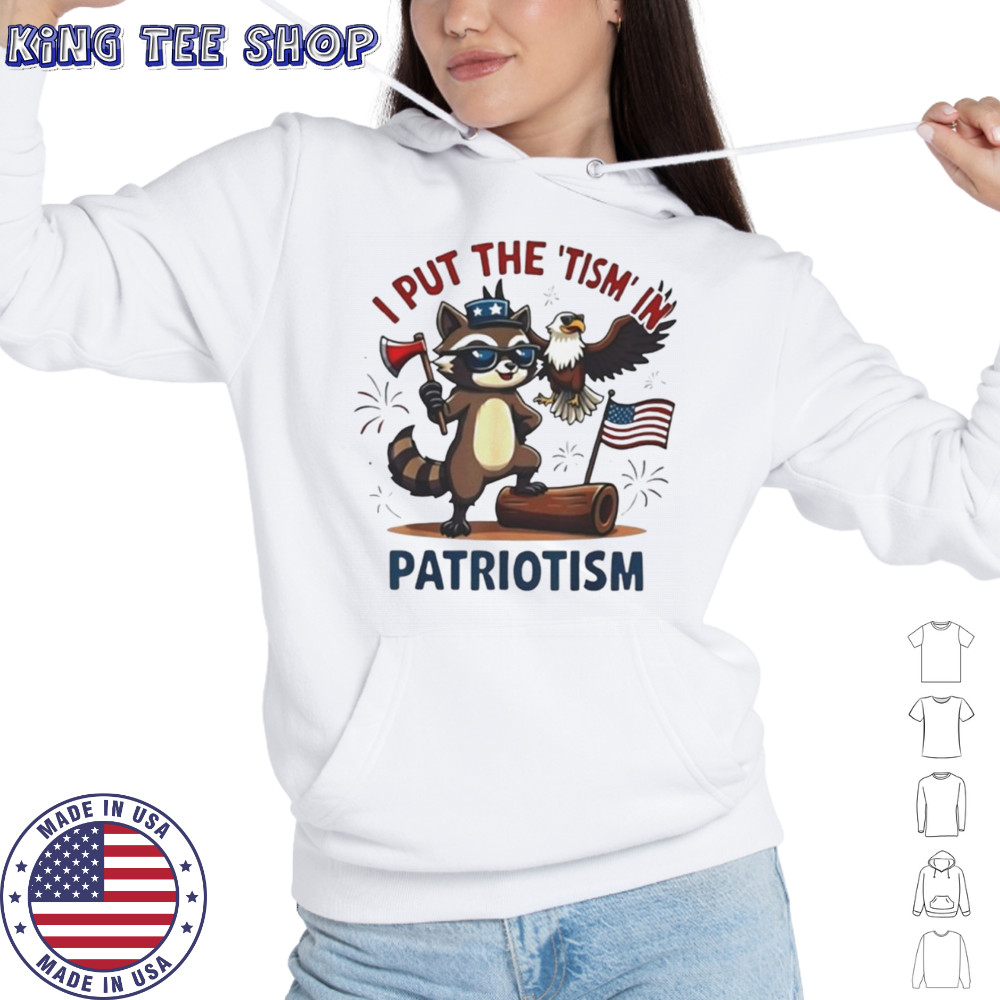 Raccoon I put the tism in patriotism shirt Hoodie