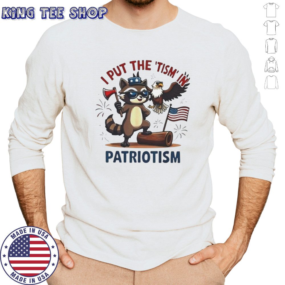 Raccoon I put the tism in patriotism shirt Long Sleeved