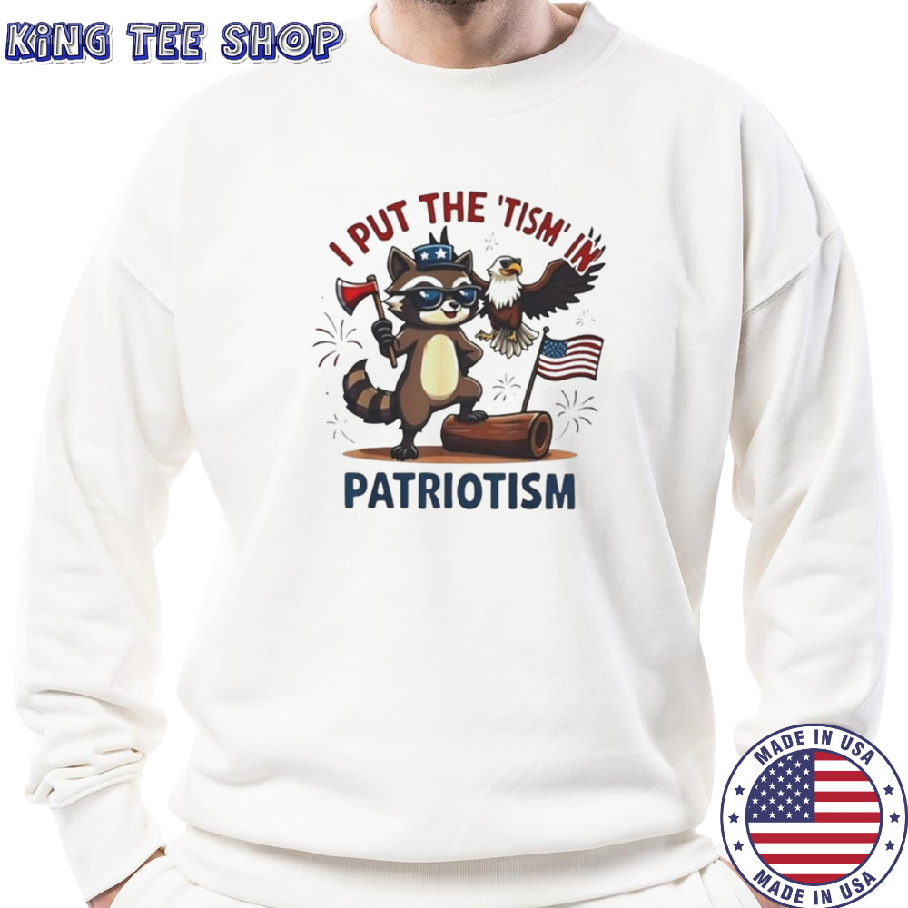 Raccoon I put the tism in patriotism shirt Sweatshirt