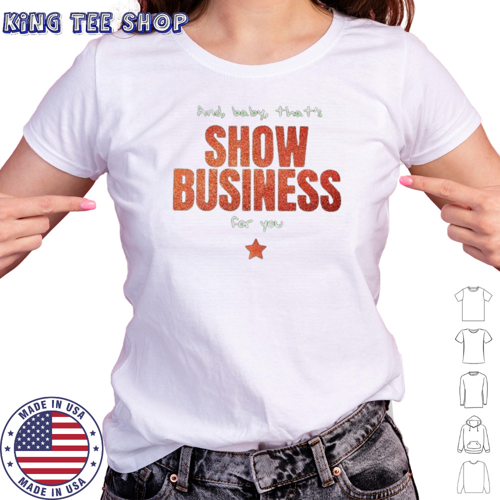 And baby that’s show business for you shirt Women's T-shirt