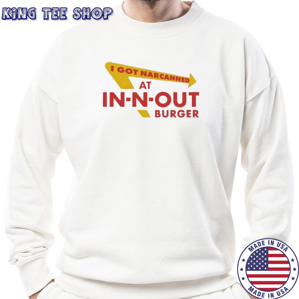 I got narcanned at burger restaurant shirt Sweatshirt