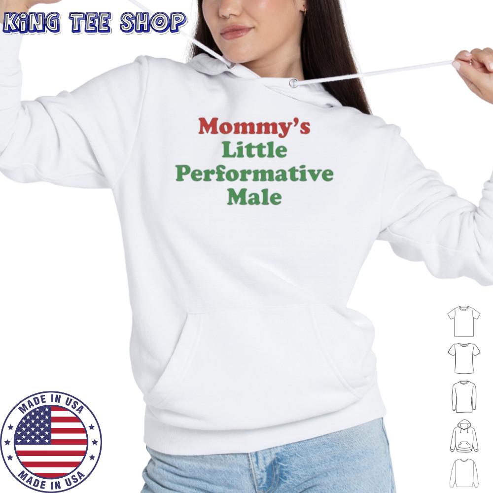 Mommy’s little performative male shirt Hoodie