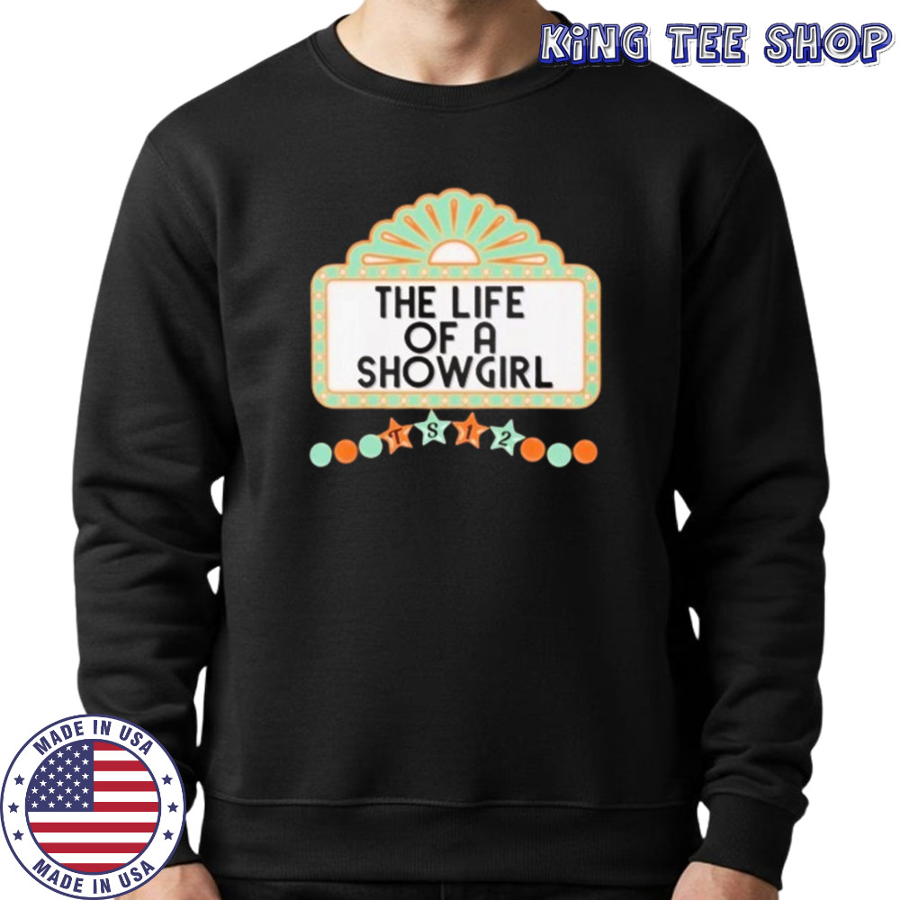 The life of a showgirl ts 12 shirt Sweatshirt