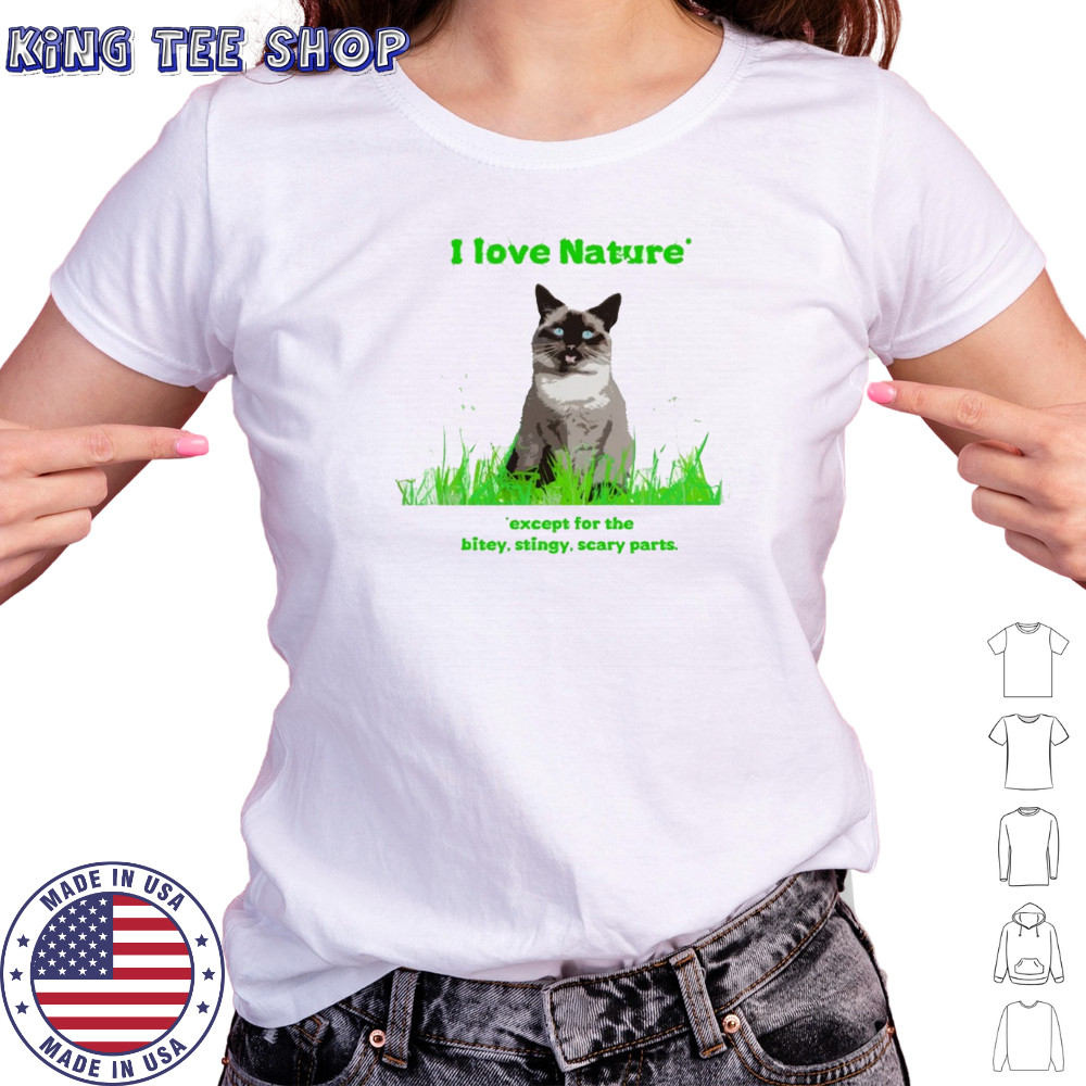 Cat I love nature except for the bitey stingy scary parts shirt Women's T-shirt