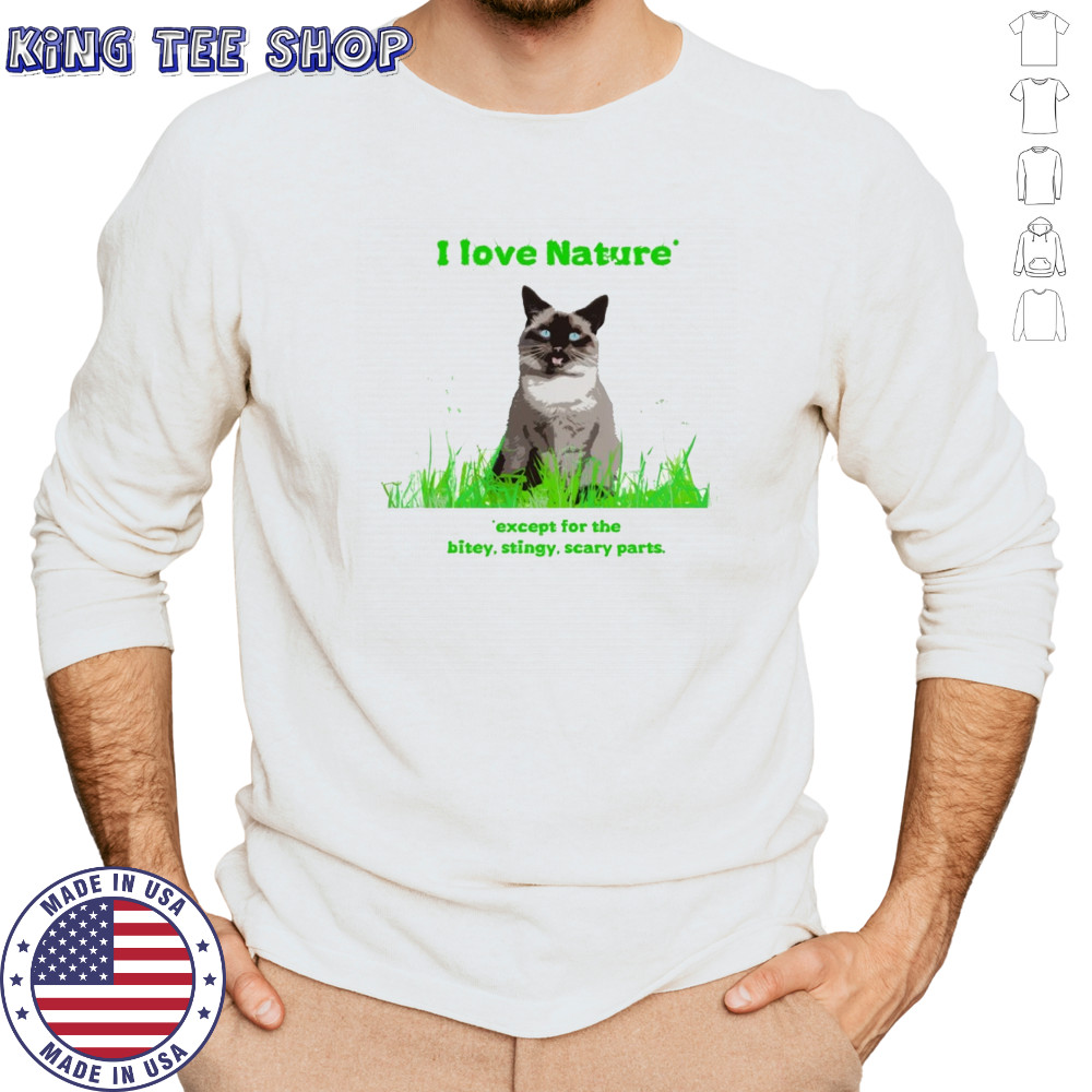 Cat I love nature except for the bitey stingy scary parts shirt Long Sleeved