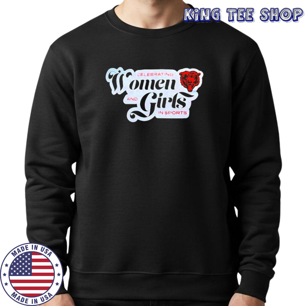 Chicago Bears celebrating women and girls in sports shirt Sweatshirt