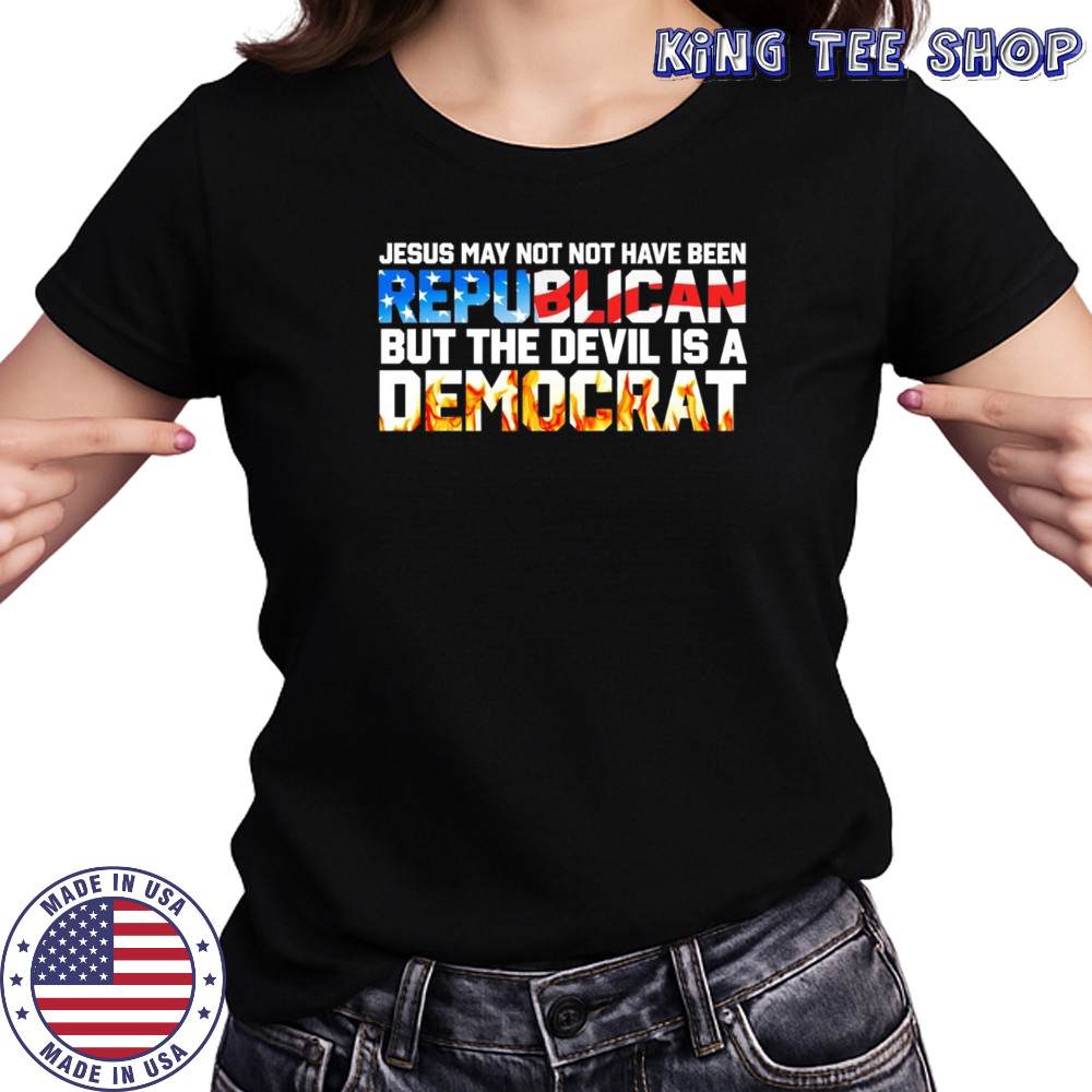 Jesus May not have been but the devil is a democrat shirt Women's T-shirt