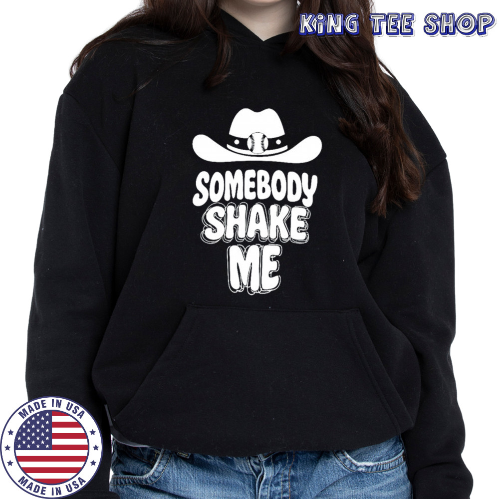 Somebody shake me shirt Hoodie