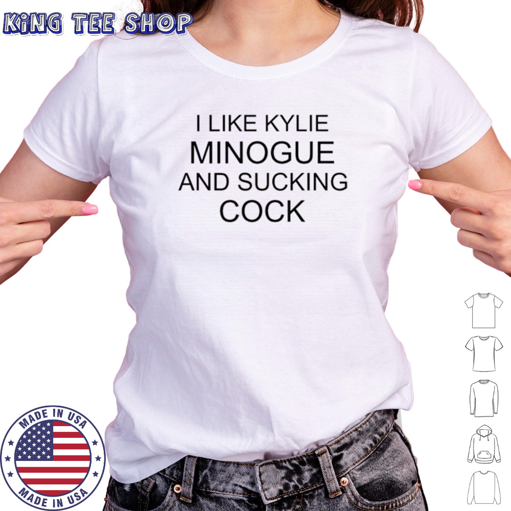 It I like kylie minogue and sucking cock shirt Women's T-shirt