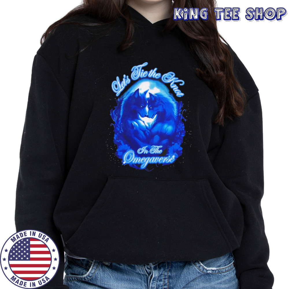 Let’s tie the knot in the omegaverse shirt Hoodie
