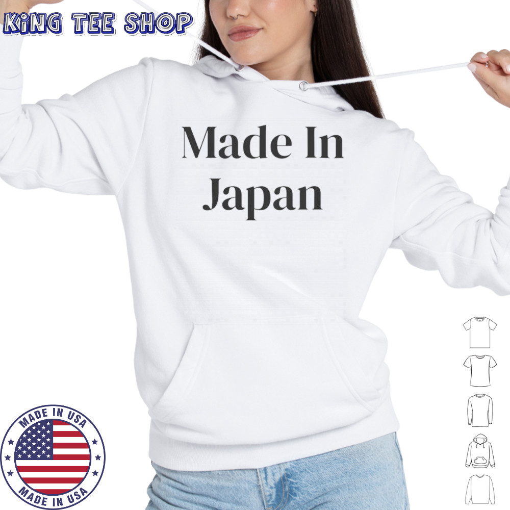 Made in Japan shirt Hoodie