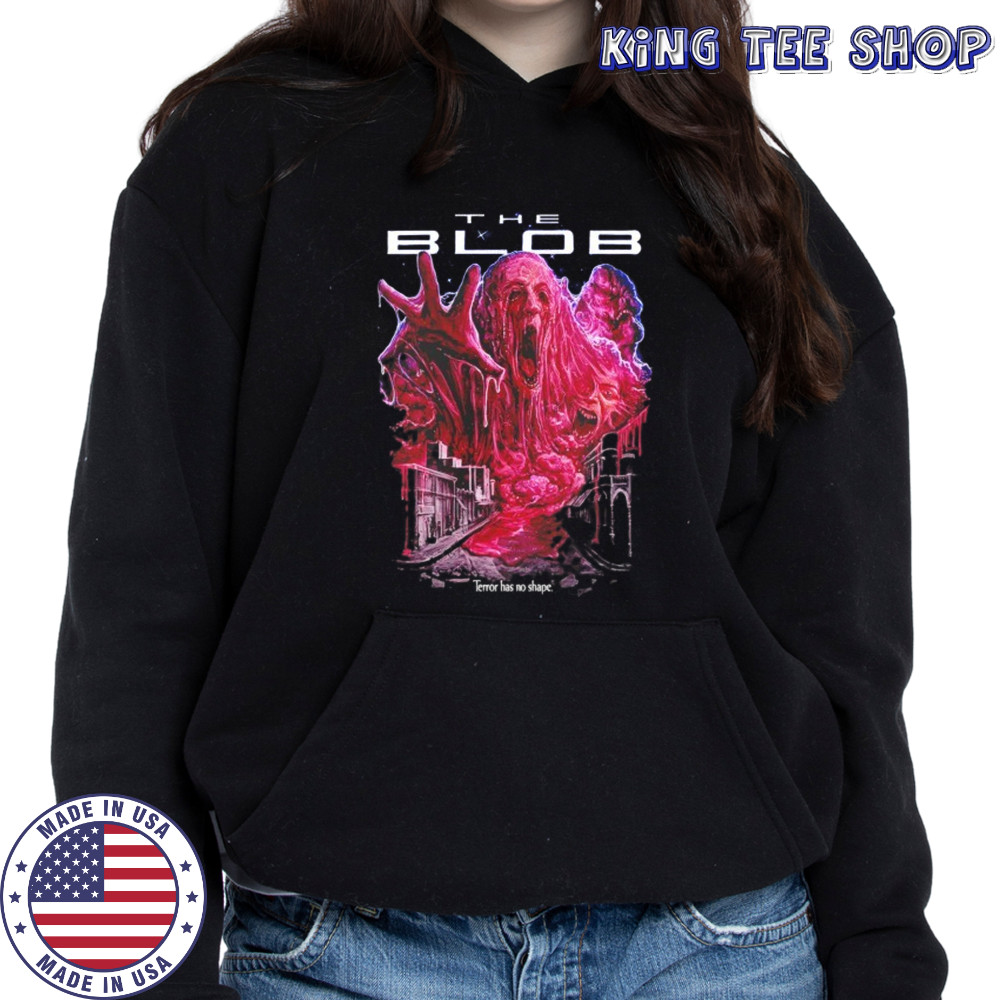 The Blob terror has no shape shirt Hoodie