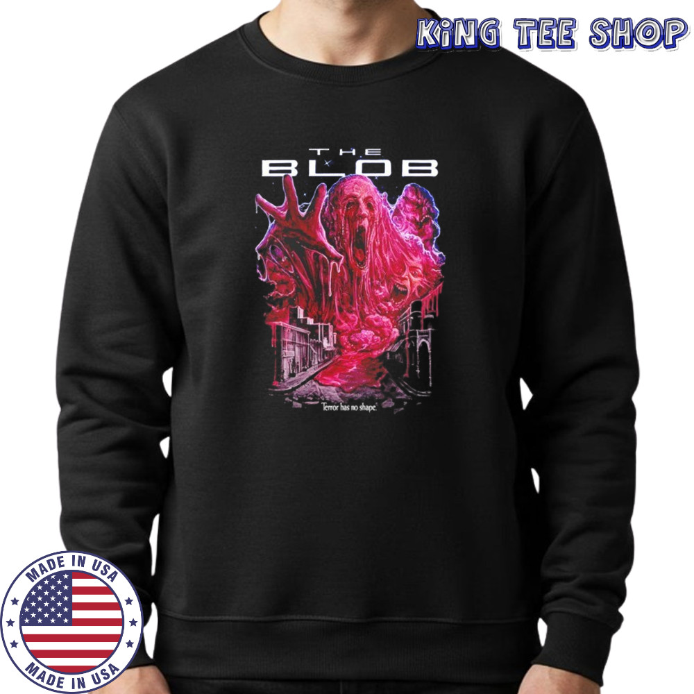 The Blob terror has no shape shirt Sweatshirt