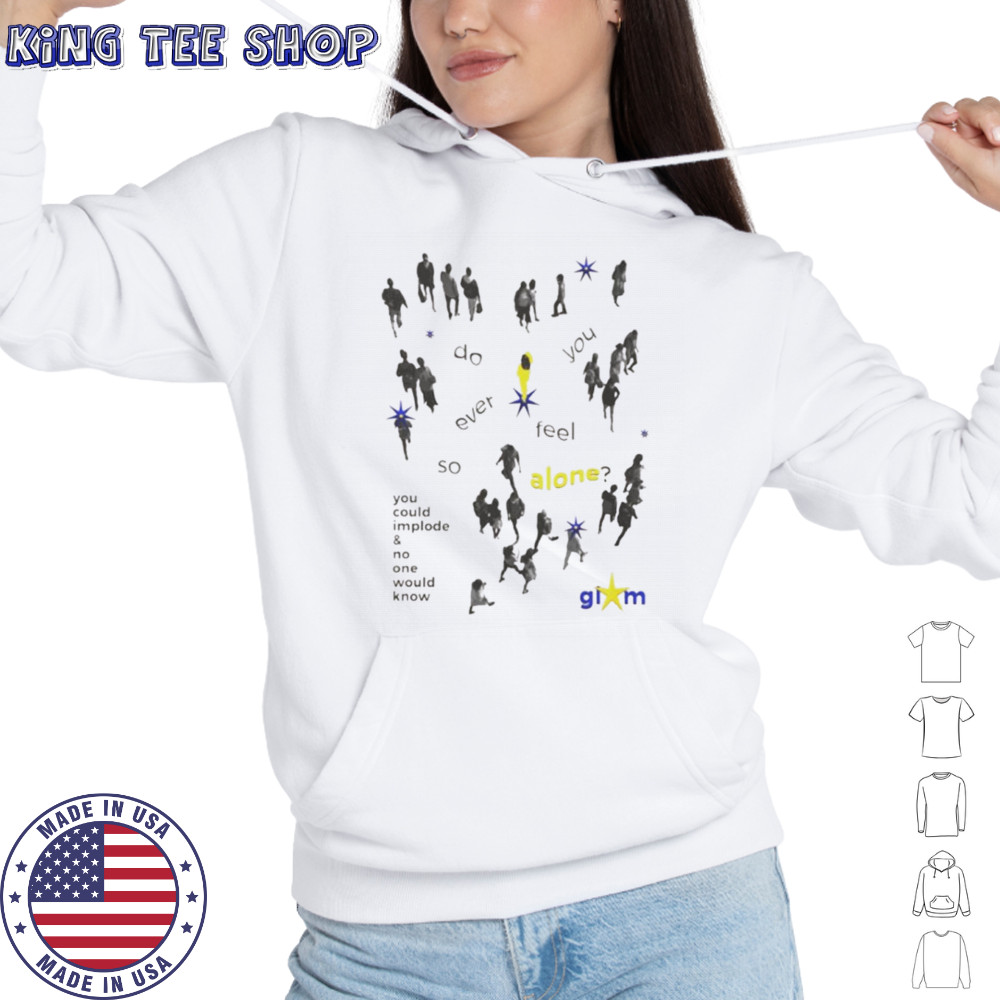 You could implode and no one would know shirt Hoodie