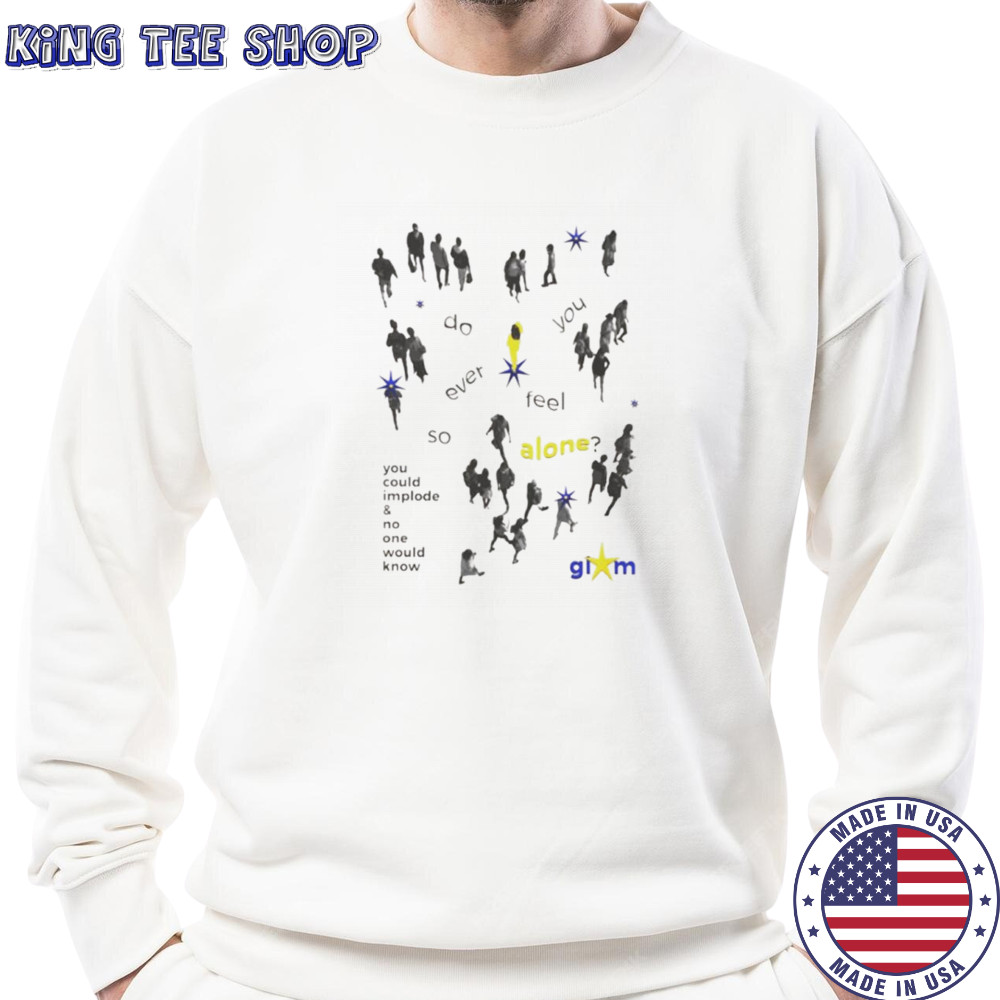 You could implode and no one would know shirt Sweatshirt