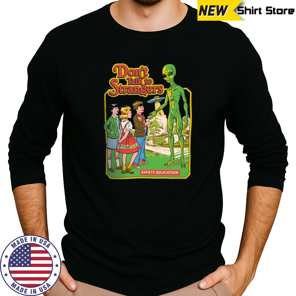 Don't Talk To Strangers T-shirt Long Sleeved
