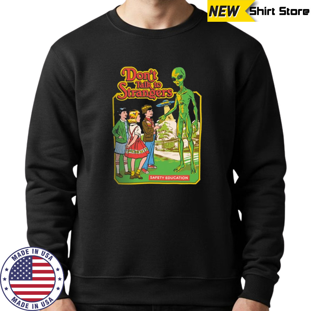 Don't Talk To Strangers T-shirt Sweatshirt