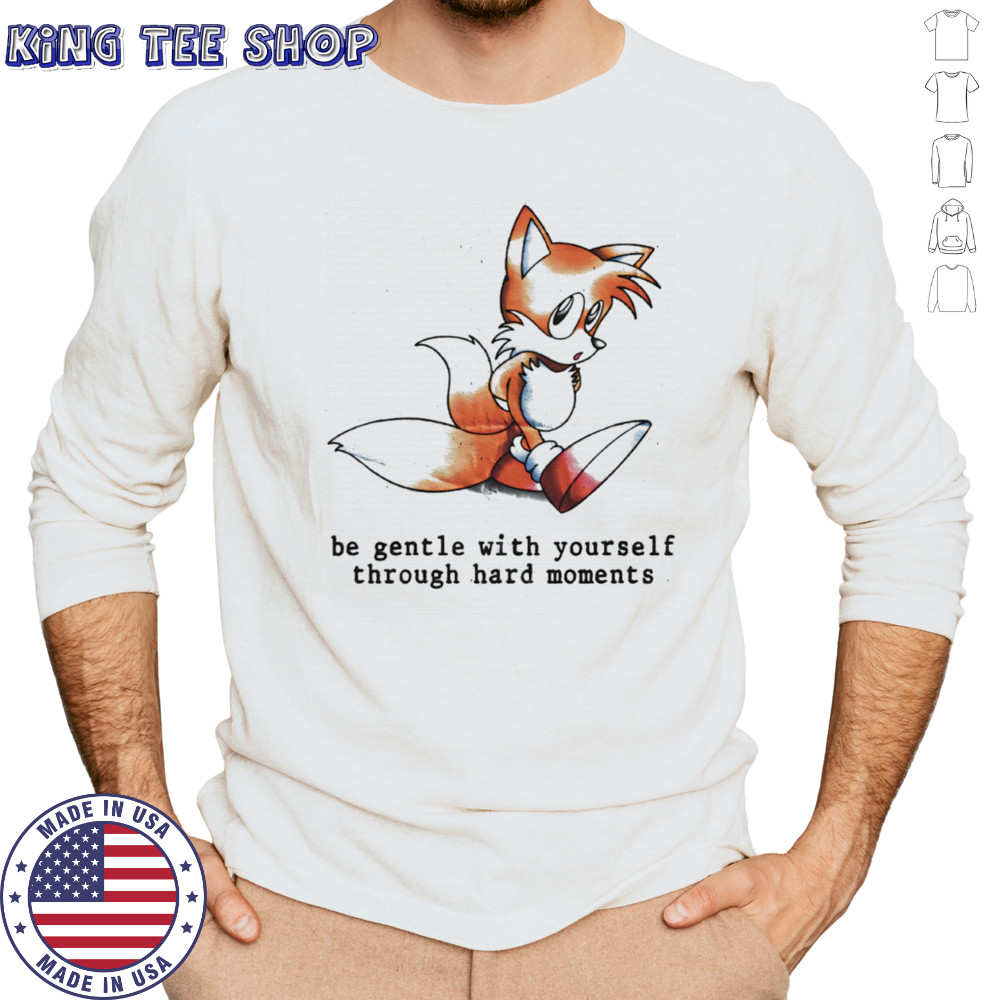 Miles Tails Prower be gentle with yourself through hard moments shirt Long Sleeved