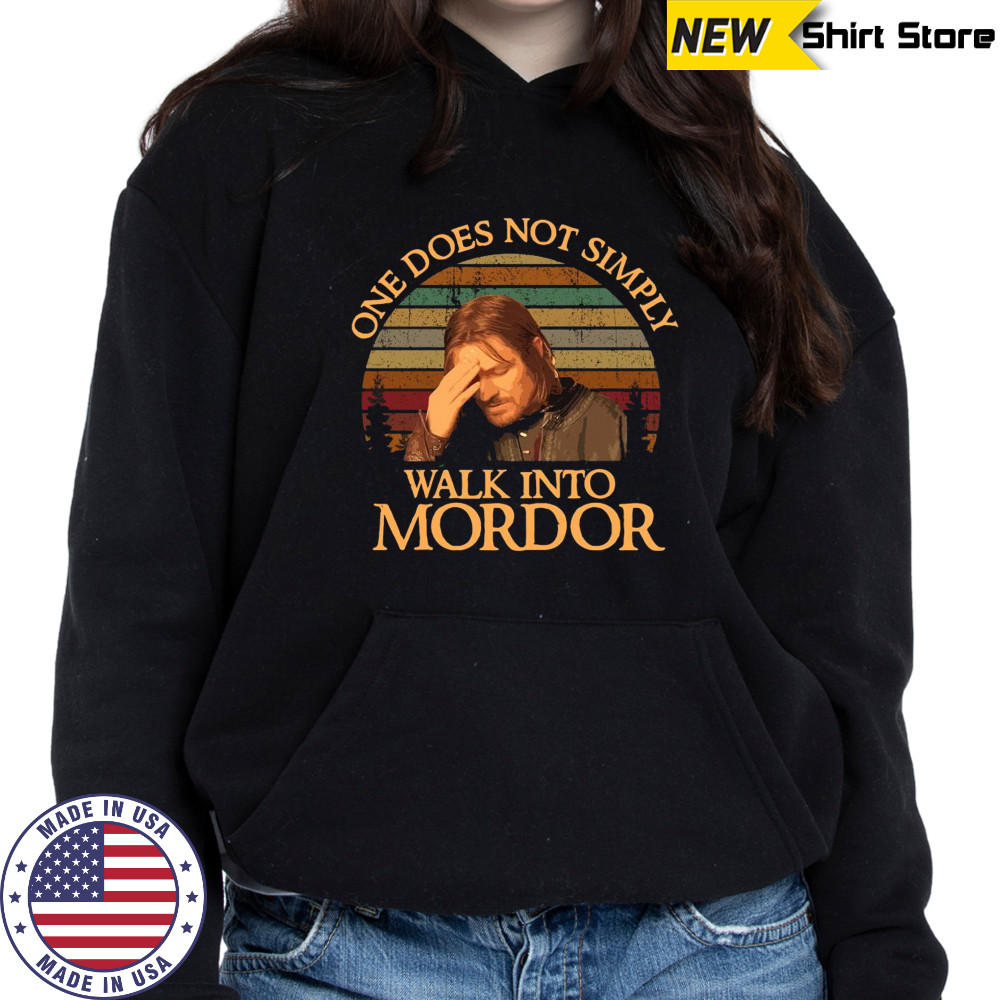 One Does Not Simply Walk Into Mordor Shirt Hoodie