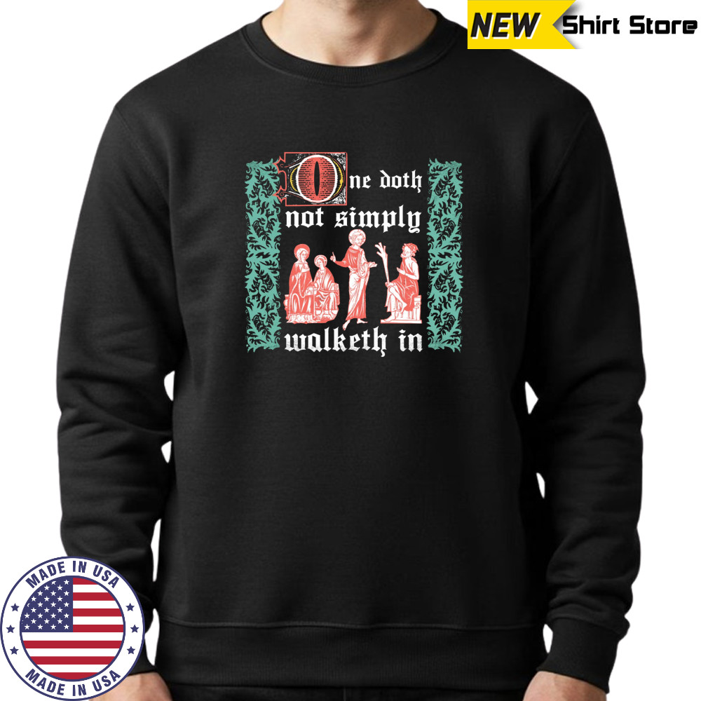 One Doth Not Simply Walketh In T-Shirt Sweatshirt