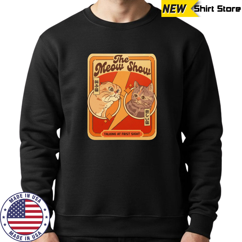 The Meow show T-shirt Sweatshirt