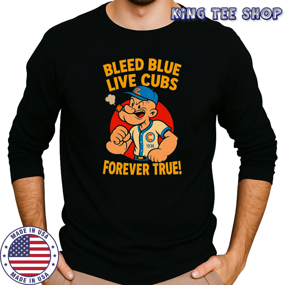 Bleed blue live Cubs forever true shirt Long Sleeved