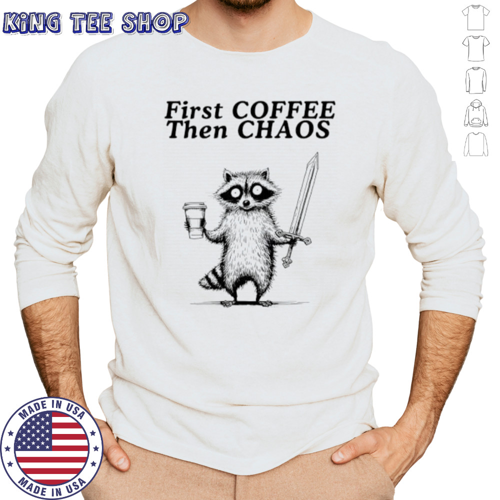 Raccoon First Coffee Then Chaos vintage shirt Long Sleeved